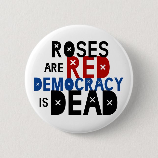 Badge Rond 5 Cm Les roses sont rouges, démocratie est mort (Devant)