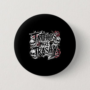 Badge Rond 5 Cm Les tatouages sont vulgaires