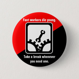 Badge Rond 5 Cm Les travailleurs rapides meurent jeunes
