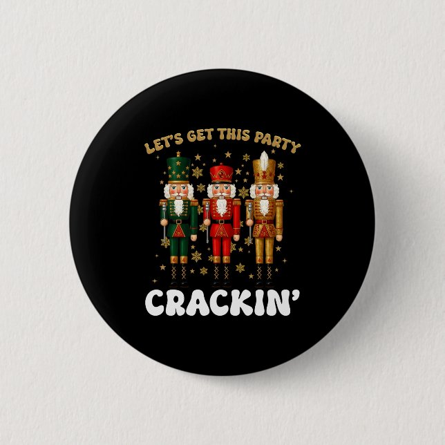 Badge Rond 5 Cm Lets Get This Party Crackin Christmas Nutcracker S (Devant)