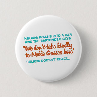 Badge Rond 5 Cm L'hélium ne réagit pas