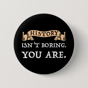 Badge Rond 5 Cm L'histoire n'est pas ennuyeuse - vous êtes