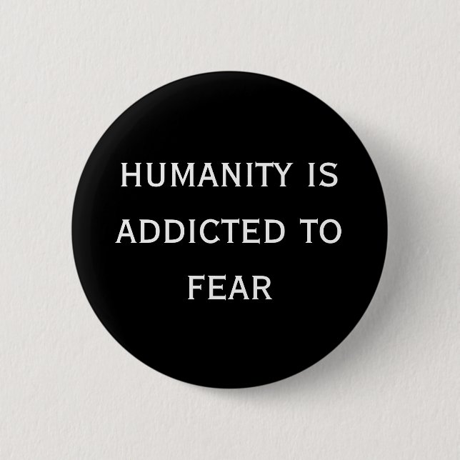 Badge Rond 5 Cm l'humanité est dépendante pour craindre (Devant)