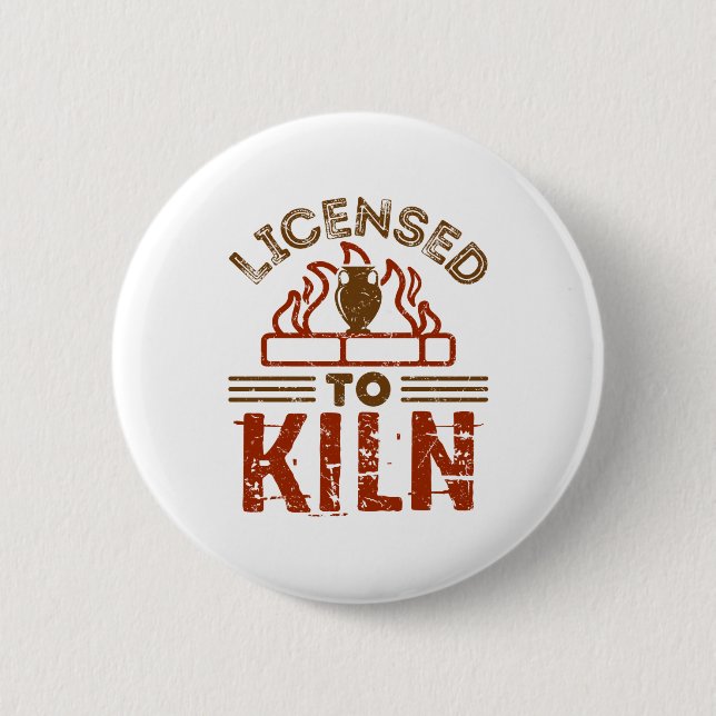 Badge Rond 5 Cm Licence pour Kiln Pottery Maker Céramics (Devant)