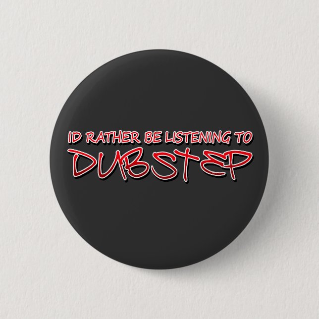 Badge Rond 5 Cm L'identification plutôt écoute Dubstep (Devant)