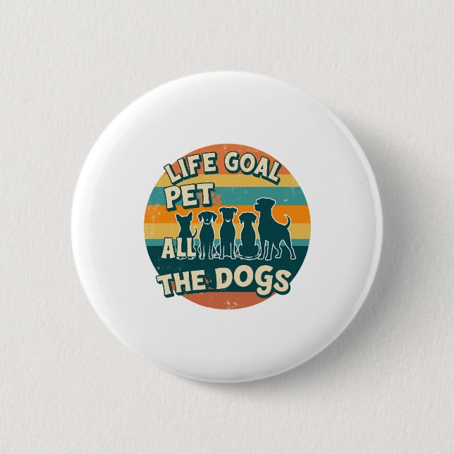 Badge Rond 5 Cm Life Goal Pet All The Dogs Copy (Devant)