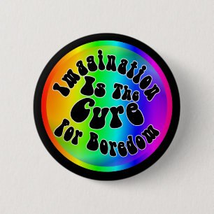 Badge Rond 5 Cm L'imagination est le traitement pour l'ennui