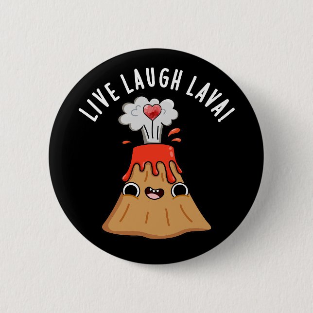 Badge Rond 5 Cm Live Lauder Lava Funny Volcano Pun Dark BG (Devant)