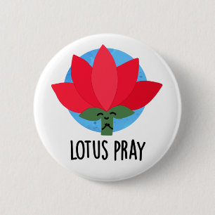Badge Rond 5 Cm Lotus Pray amusant Plante Pun