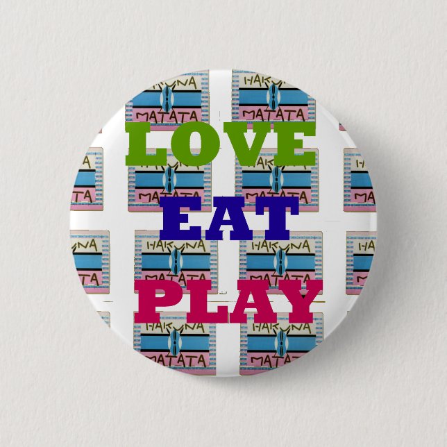 Badge Rond 5 Cm Lovely Lovely Lovely Eat Play Hakuna Matata Kenya  (Devant)