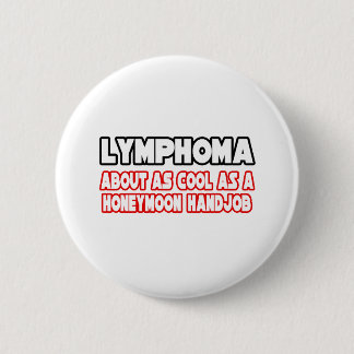 Badge Rond 5 Cm Lymphome...Pas Cool