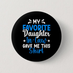 Badge Rond 5 Cm Ma fille préférée m'a donné ce père drôle