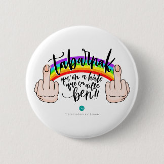 Badge Rond 5 Cm Macaron - Tabarnak qu'on a hâte que ça aille ben !