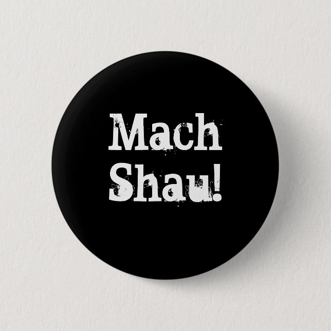 Badge Rond 5 Cm Mach Shau ! (Devant)