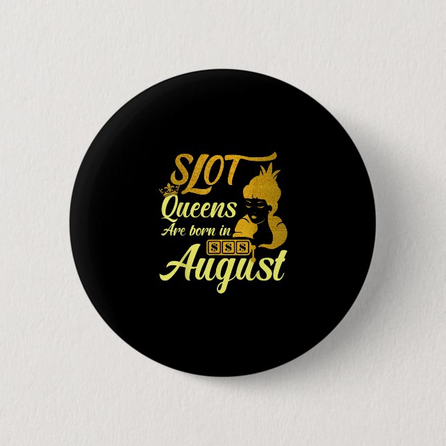 Badge Rond 5 Cm Machine à sous Reine Août Anniversaire (Devant)