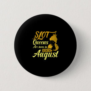 Badge Rond 5 Cm Machine à sous Reine Août Anniversaire