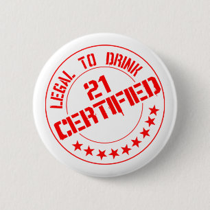 Badge Rond 5 Cm Maintenant certifiés 21 juridiques pour boire