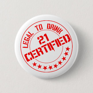 Badge Rond 5 Cm Maintenant certifiés 21 juridiques pour boire