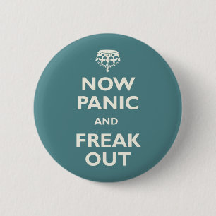 Badge Rond 5 Cm Maintenant la panique et Freak
