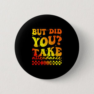 Badge Rond 5 Cm Mais as pris les présences professeur funky super