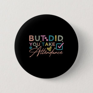 Badge Rond 5 Cm Mais avez-vous pris l'assistance drôle