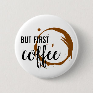 Badge Rond 5 Cm Mais le premier bouton de café