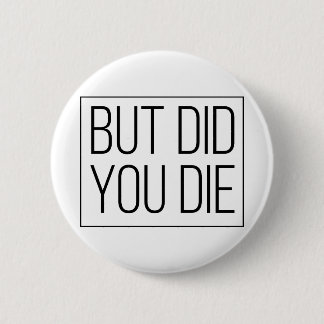 Badge Rond 5 Cm Mais tu es mort