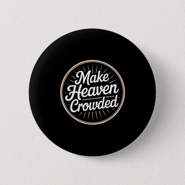 Badge Rond 5 Cm Make Heaven Crowded Christian Evangelism Faith  (Devant)