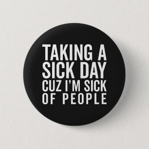 Badge Rond 5 Cm Malade de citation drôle de personnes
