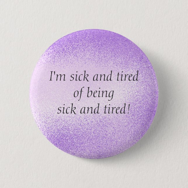 Badge Rond 5 Cm Malade et fatigué - goupille (Devant)