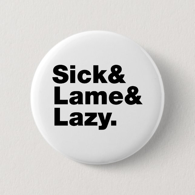 Badge Rond 5 Cm Malade & Lame & Lazy. (Devant)