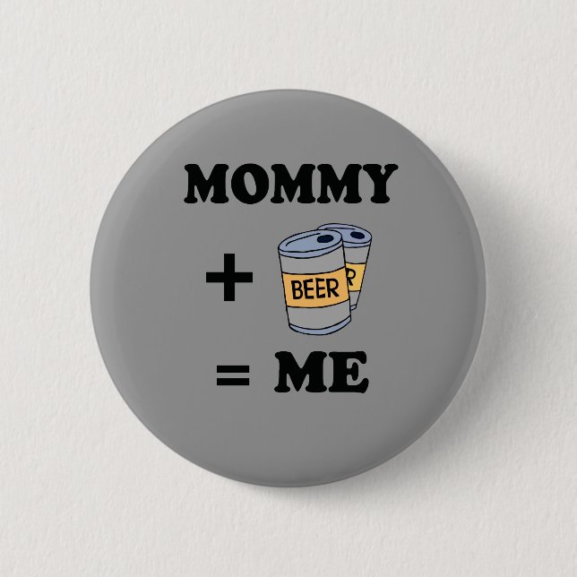 Badge Rond 5 Cm Maman + bière = moi t-shirt bébé (Devant)