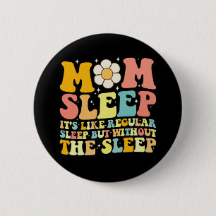 Badge Rond 5 Cm Maman dort drôle Fête des mères Groovy Rétro