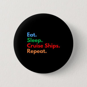 Badge Rond 5 Cm Manger Dormir Bateaux de Croisière Répéter