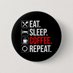 Badge Rond 5 Cm Manger. Dormir. Café. Recommencer