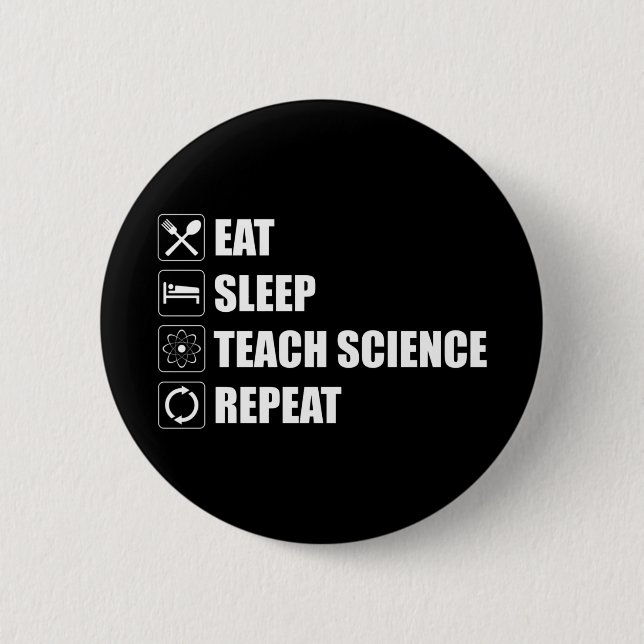 Badge Rond 5 Cm Manger. Dormir. Enseigner la science. Recommencer (Devant)