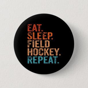 Badge Rond 5 Cm Manger Dormir Hockey sur Gazon Répéter Drôle Vinta