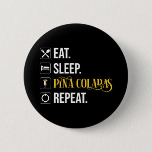 Badge Rond 5 Cm Manger. Dormir. Pina Coladas. Répéter.