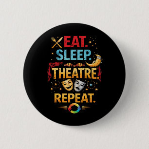 Badge Rond 5 Cm Manger, Dormir, Théâtre, Répéter