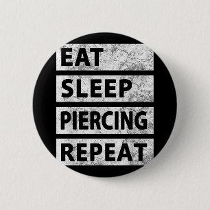 Badge Rond 5 Cm Manger Piercing du sommeil Répéter Piercing drôle