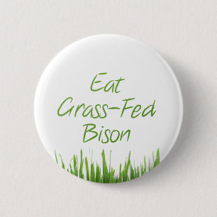 Badge Rond 5 Cm Mangez le bison engraissé aux champs