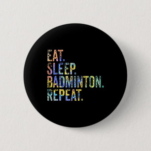 Badge Rond 5 Cm Mangez Sleep Badminton Répéter Vintage Funny Badmi