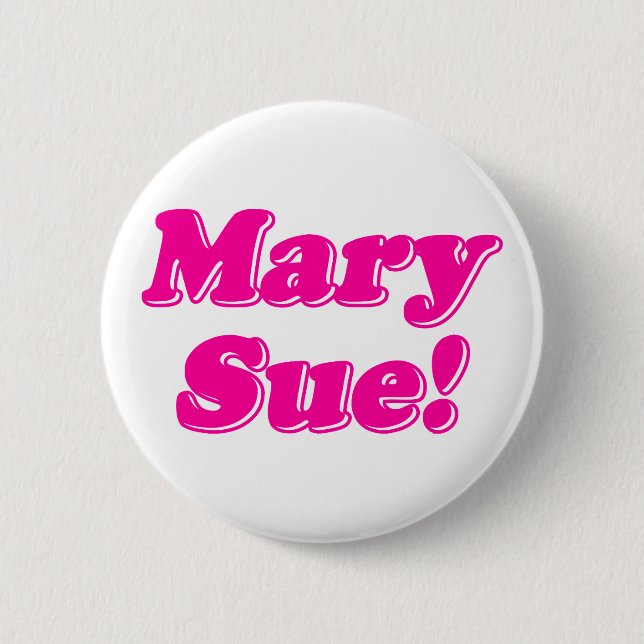 Badge Rond 5 Cm Mary Sue ! (Devant)