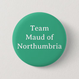 Badge Rond 5 Cm Maud de Northumbria, reine d'Écosse