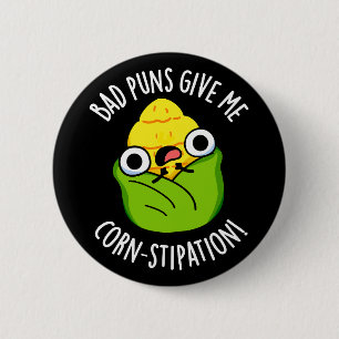 Badge Rond 5 Cm Mauvais Puns Me Donner Min-stipation Corn Pun Corn