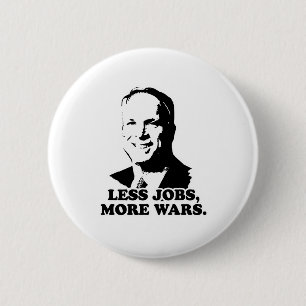 BADGE ROND 5 CM MCCAIN : MOINS D'EMPLOIS, PLUS DE GUERRES