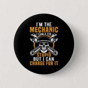 Badge Rond 5 Cm Mécanique Je Suis Le Mécanique Je Ne Peux Pas Corr