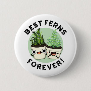 Badge Rond 5 Cm Meilleures fougères pour toujours drôle BFF Pun