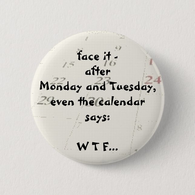 Badge Rond 5 Cm Même le calendrier indique (Devant)