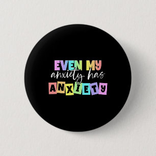 Badge Rond 5 Cm Même mon anxiété a de l'anxiété Mois de la santé m